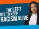 The Left Wants to Keep Racism Alive