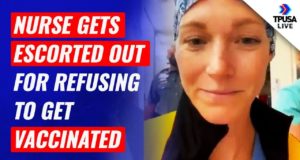 Nurse Gets Escorted Out For Refusing To Get Vaccinated