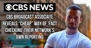 CBS Broadcast Associate Reveals “Cheap” Way of ‘Fact Checking’ Their Network’s Own Reporting