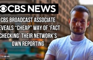 CBS Broadcast Associate Reveals “Cheap” Way of ‘Fact Checking’ Their Network’s Own Reporting