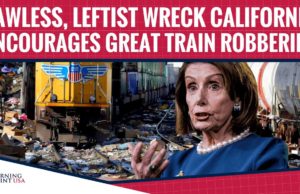Lawless, Leftist Wreck California Encourages Great Train Robberies