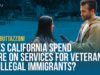 Does California Spend More on Services for Veterans or Illegal Immigrants?