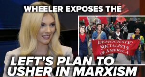 Wheeler EXPOSES Left’s Plan To Usher In Marxism
